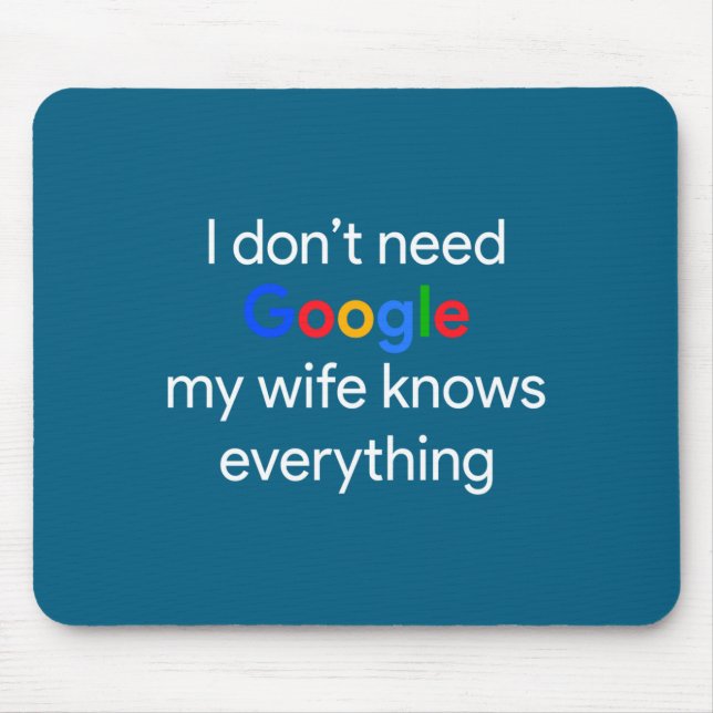 Mousepad I Don't Need Google, My Wife Knows Everything Funn (Frente)