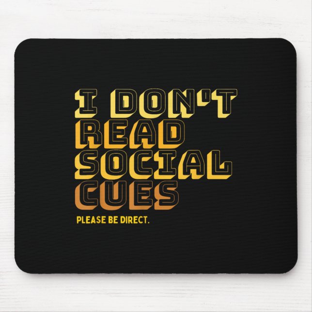 Mousepad I Don't Read Social Cues Please Be Direct Apparel  (Frente)