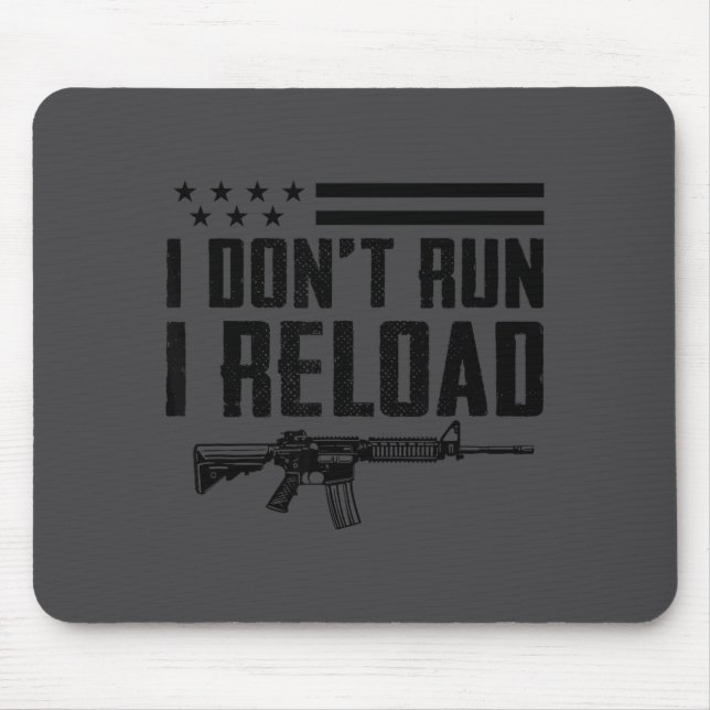 Mousepad I Don't Run I Reload - Ar15 2nd Amendment Funny Gu (Frente)