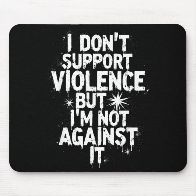 Mousepad I Don't Suprt Violence Nge Quote Shirt  (Frente)