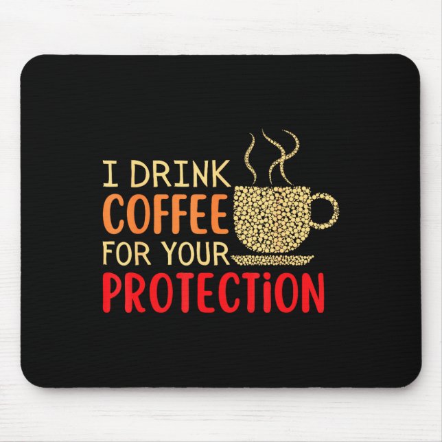 Mousepad I Drink Coffee For Your Protection  (Frente)