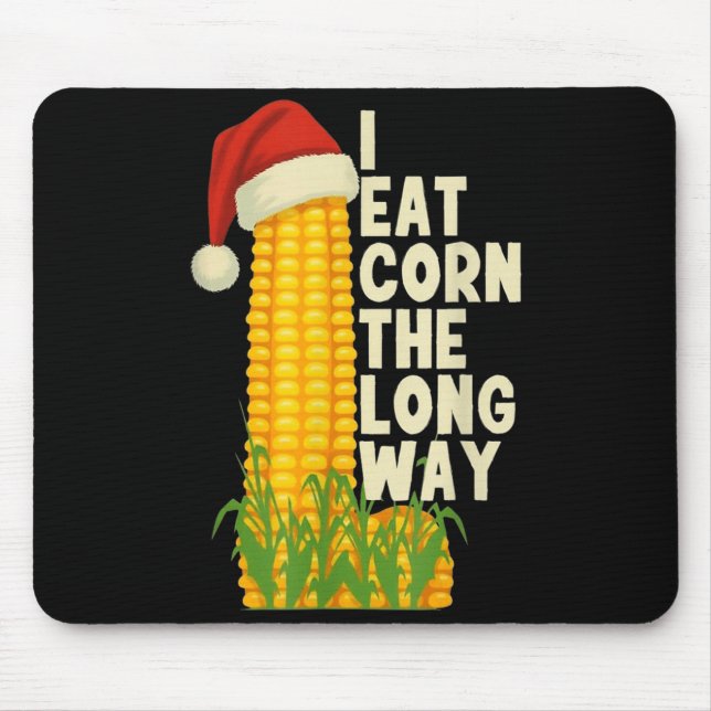 Mousepad I Eat Corn The Long Way Funny Christmas  (Frente)