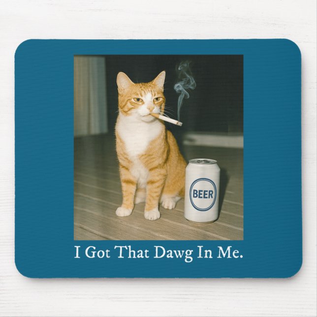 Mousepad I Got That Dawg In Me Funny Cigarette Cat Smoking  (Frente)