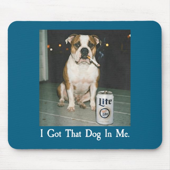 Mousepad I Got That Dog In Me Funny Bulldog Smoking Beer Do (Frente)