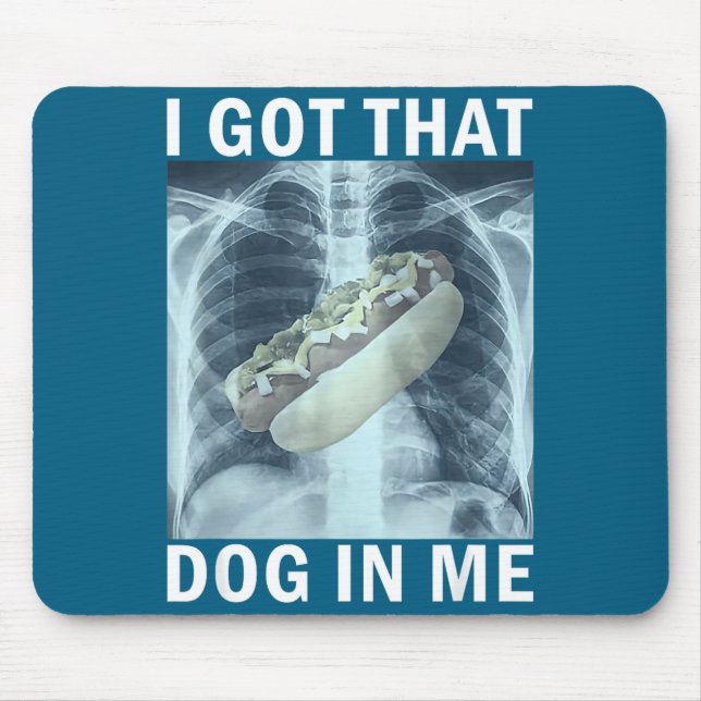 Mousepad I Got That Dog In Me Hot Dog X-ray Meme  (Frente)