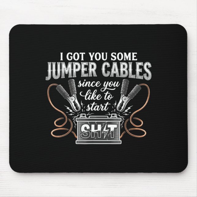Mousepad I Got You Some Jumper Cables Since You Like Funny  (Frente)