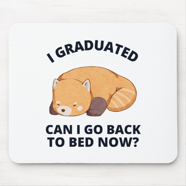 Mousepad I Graduated Can I Go Back to Bed Now  (Frente)