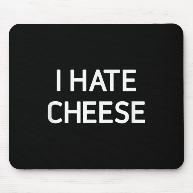 Mousepad I Hate Cheese, Funny, Jokes, Sarcastic  (Frente)