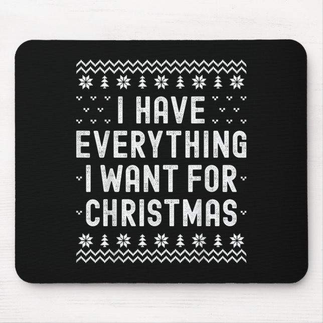 Mousepad I Have Everything I Want For Christmas Its Me Im E (Frente)