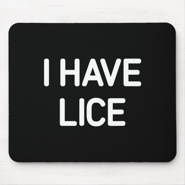 Mousepad I Have Lice, Funny, Jokes, Sarcastic  (Frente)