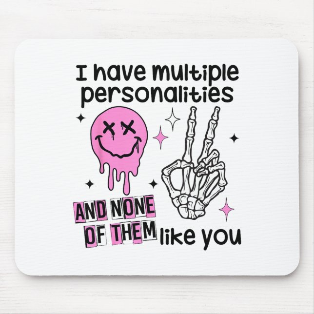 Mousepad I Have Multiple Ities And None Of Them Like You  (Frente)