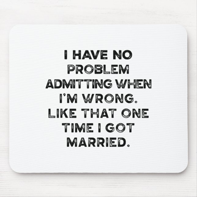 Mousepad I Have No Problem Admitting When I'm Wrong Like Th (Frente)