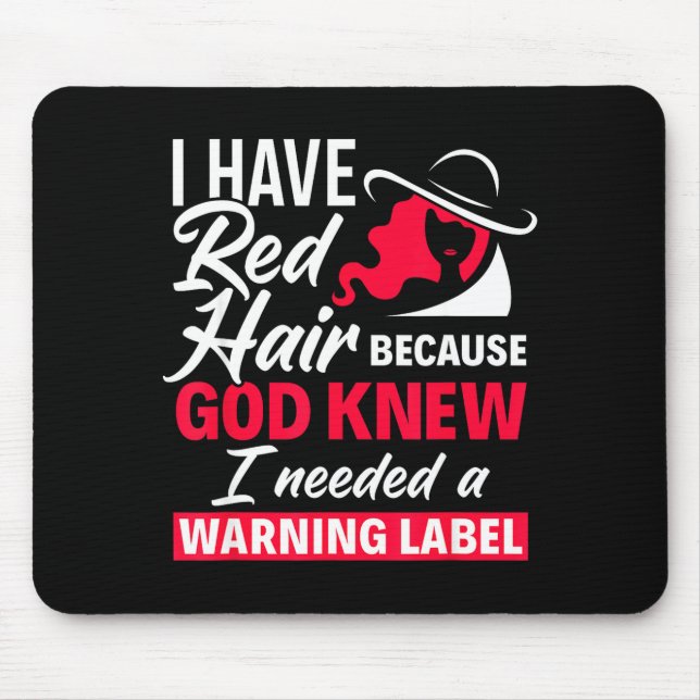 Mousepad I Have Red Hair Because God Knew Funny Redhead  (Frente)