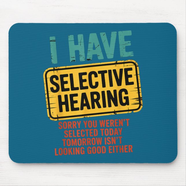 Mousepad I Have Selective Hearing You Werent Selected Today (Frente)