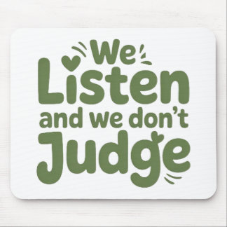 MOUSEPAD I HAVE TIME TO LISTEN, YOUR LIFE MATTERS!