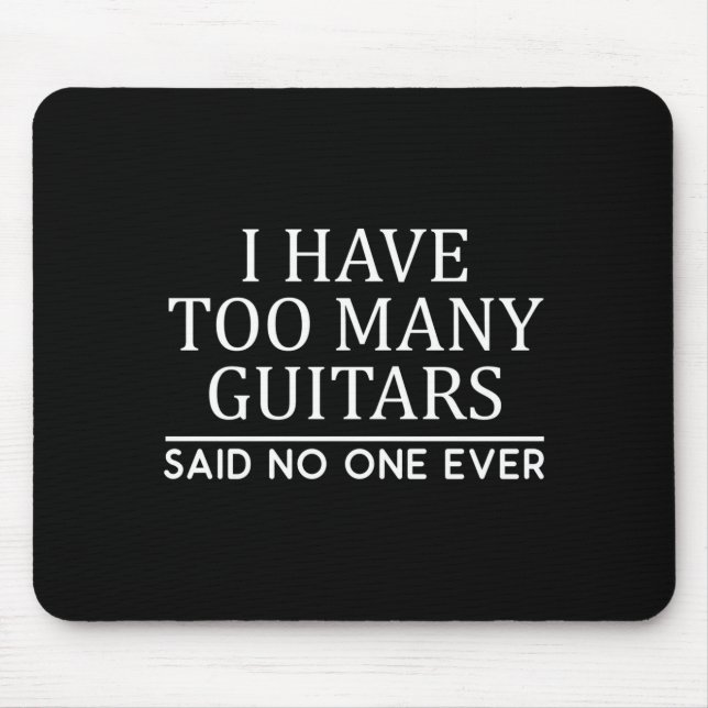 Mousepad I Have Too Many Guitar Player Funny Guitarist Gift (Frente)