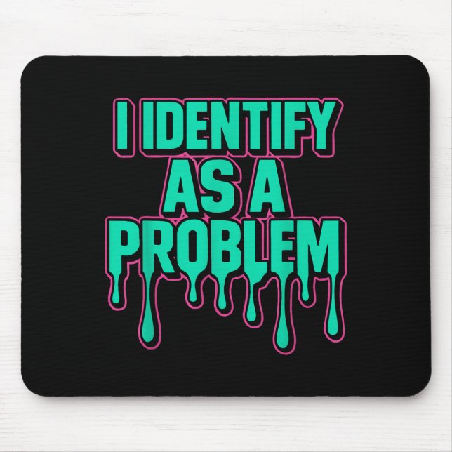 Mousepad I Identify As A Problem Funny Sarcastic Humor Sayi (Frente)