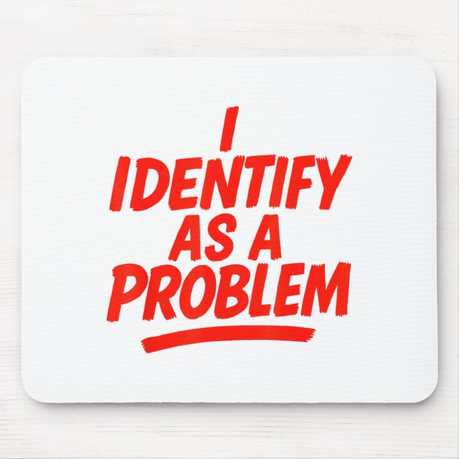 Mousepad I Identify As A Problem Funny Sarcastic Humor Sayi (Frente)