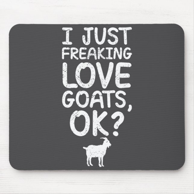 Mousepad I Just Freaking Love Goats, Ok_ Funny Goats Quote  (Frente)
