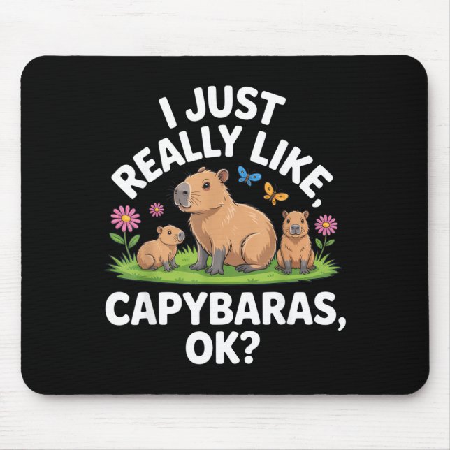 Mousepad I Just Really Like Capybaras Ok_ Animal Lover Funn (Frente)