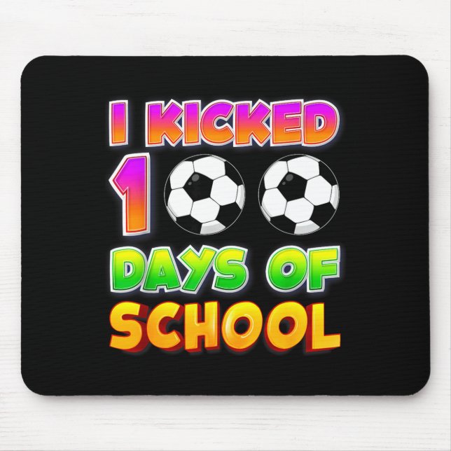 Mousepad I Kicked 100 Days Of School Funny 100th Soccer Pla (Frente)
