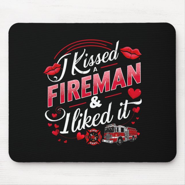 Mousepad I Kissed A Fireman I Liked It Firefighter Valentin (Frente)