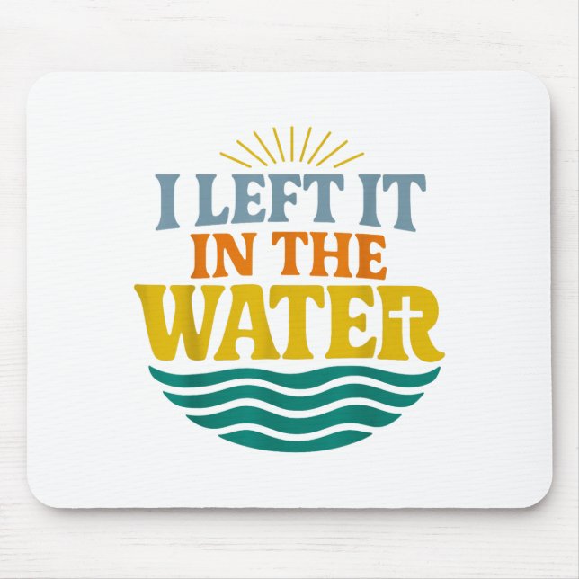 Mousepad I Left It In The Water – Retro Baptism Faith  (Frente)