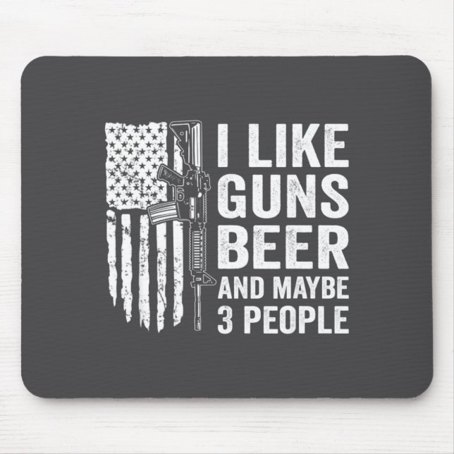 Mousepad I Like Guns Beer Maybe 3 People Funny Drinking  (Frente)