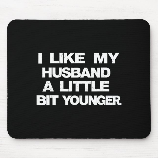 Mousepad I Like My Husband A Little Bit Younger Funny Sayin (Frente)