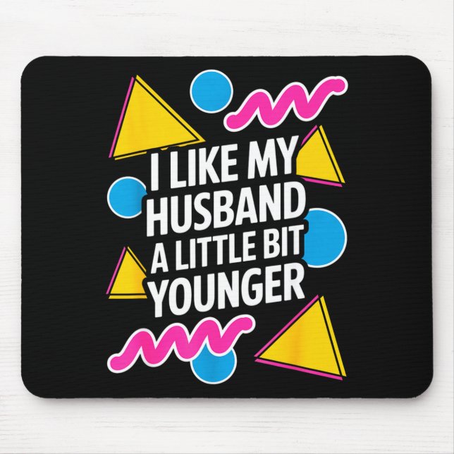 Mousepad I Like My Husband A Little Bit Younger Funny Sayin (Frente)