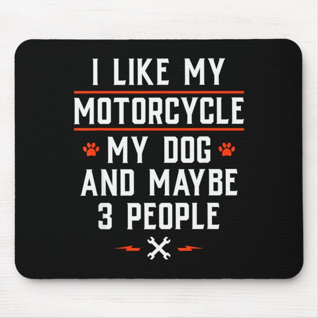 Mousepad I Like My Motorcycle My Dog And Maybe 3 People - F (Frente)