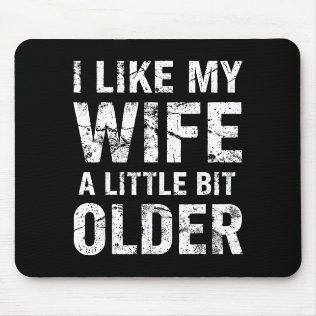 Mousepad I Like My Wife A Little Bit Older  (Frente)