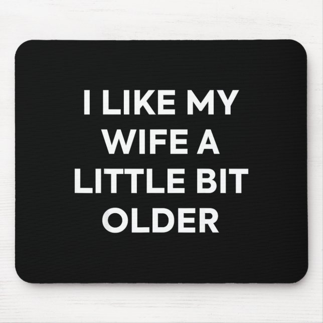 Mousepad I Like My Wife A Little Bit Older Funny Husband Hu (Frente)