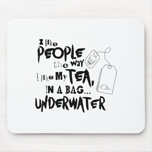 Mousepad I Like People The Way I Like My Tea In A Bag Under (Frente)