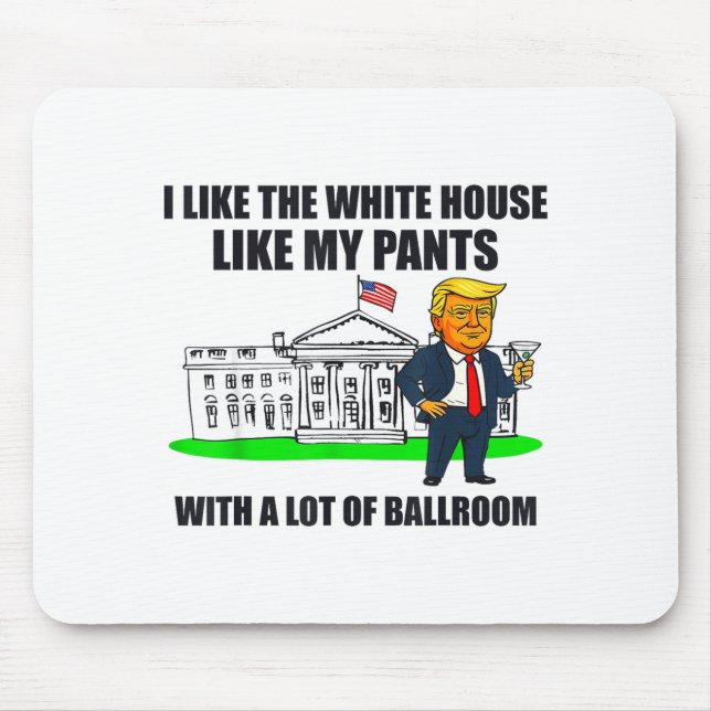 Mousepad I Like The White House Like My Pants With A Lot Of (Frente)