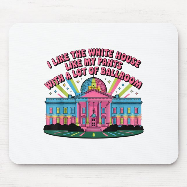 Mousepad I Like The White House Like My Pants With A Lot Of (Frente)