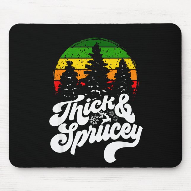Mousepad I Like Them Real Thick &amp; Sprucey Funny Christm (Frente)