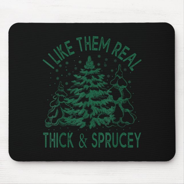 Mousepad I Like Them Real Thick And Sprucey Christmas Tree  (Frente)