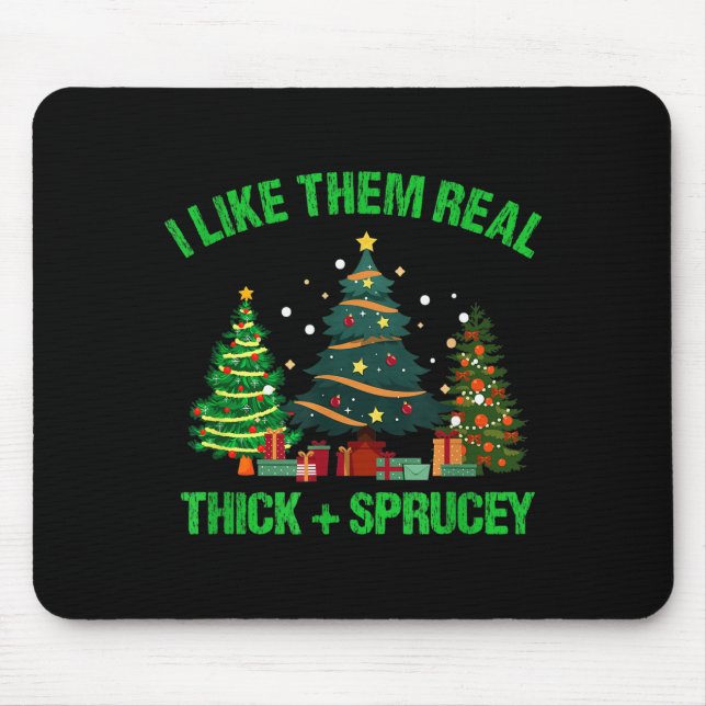 Mousepad I Like Them Real Thick And Sprucey Christmas Tree  (Frente)