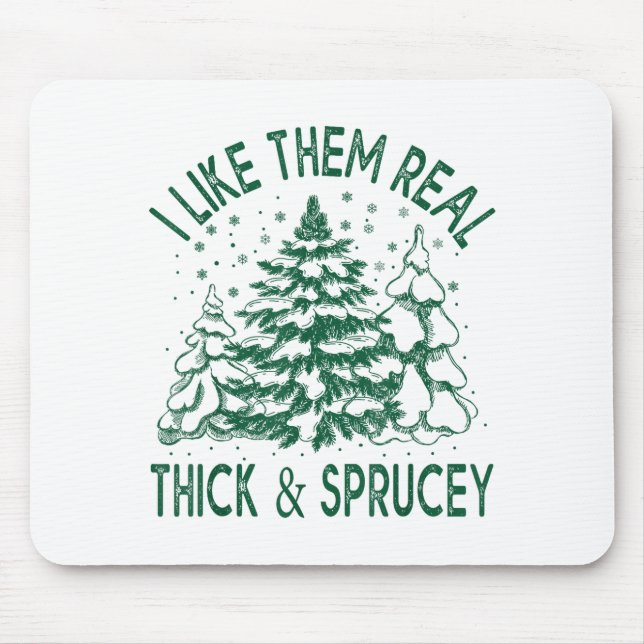 Mousepad I Like Them Real Thick And Sprucey Christmas Tree  (Frente)