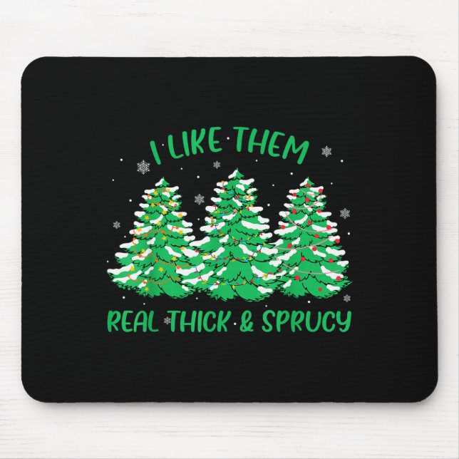 Mousepad I Like Them Real Thick And Sprucey Funny Christmas (Frente)