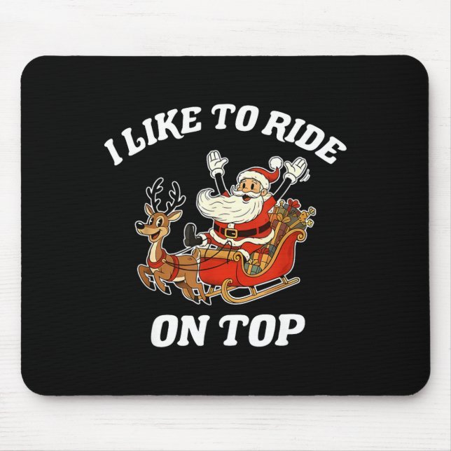 Mousepad I Like To Ride On Top Santa Inappropriate Christma (Frente)