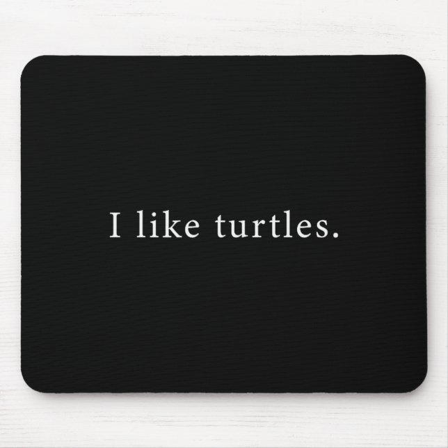 Mousepad I Like Turtles Funny Minimalist  (Frente)