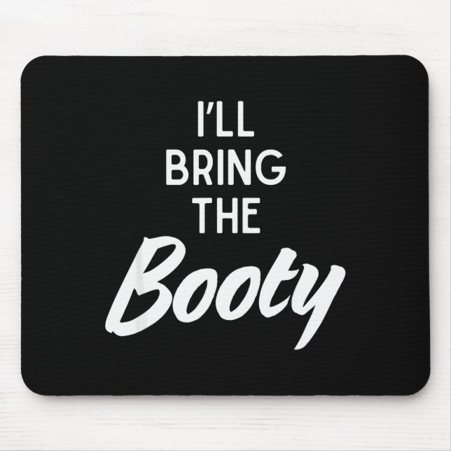Mousepad I’ll Bring The Booty Funny Matching Booty Costume  (Frente)