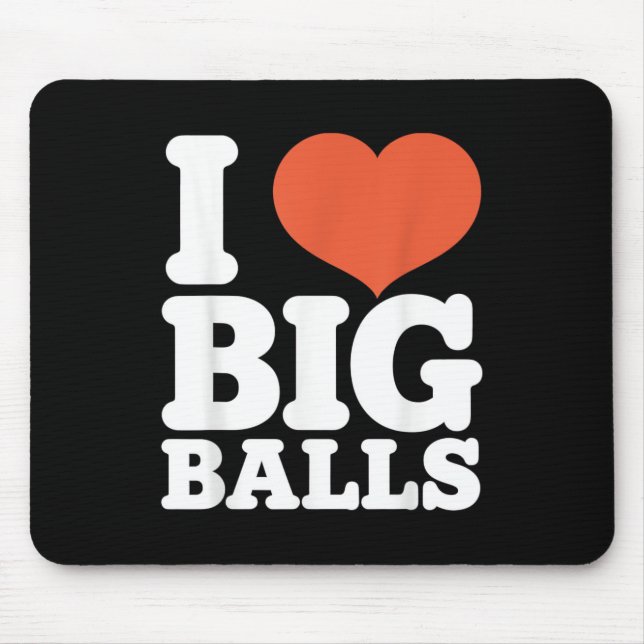 Mousepad I Love Big Balls, Hetero Women Gay Men Lovers Ball (Frente)
