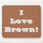 Mousepad I Love Brown<br><div class="desc">Mousepad I Love Brown</div>