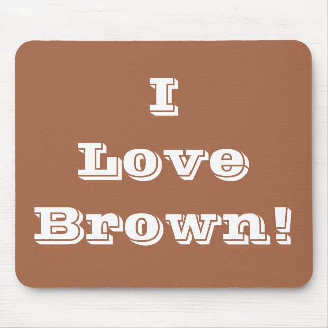 Mousepad I Love Brown (Frente)