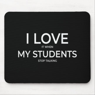 Mousepad I Love It When My Students Stop Talking Highschool