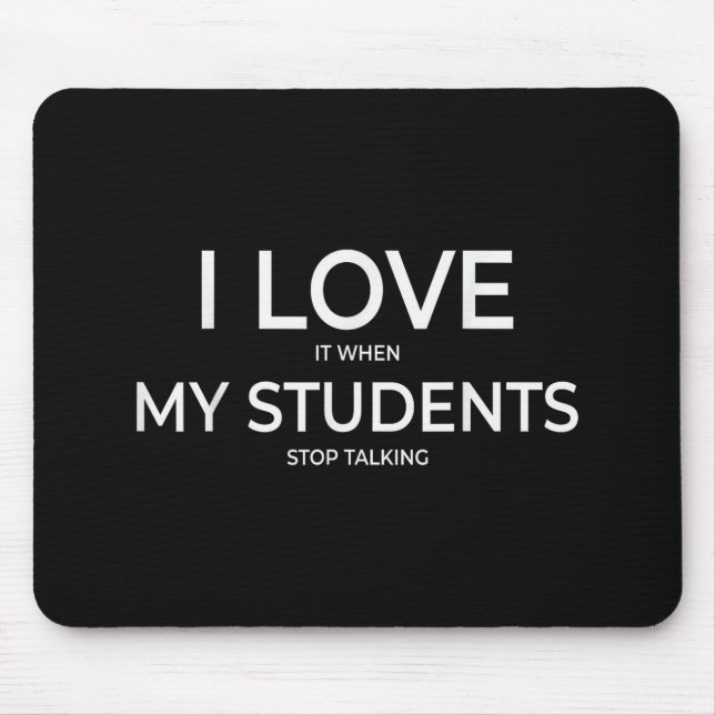 Mousepad I Love It When My Students Stop Talking Highschool (Frente)