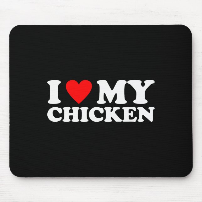 Mousepad I Love My Chicken, I Heart My Chicken  (Frente)